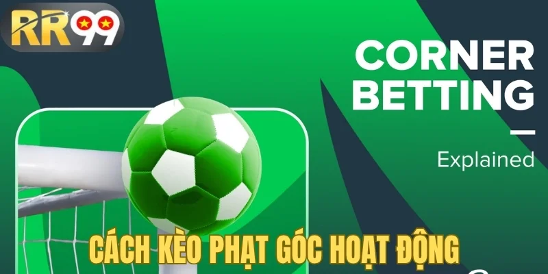 Cách kèo phạt góc hoạt động