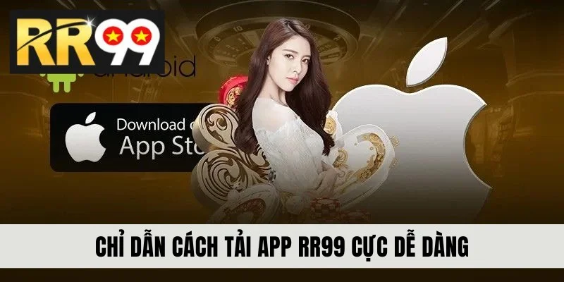 Chỉ dẫn cách tải app RR99 cực dễ dàng