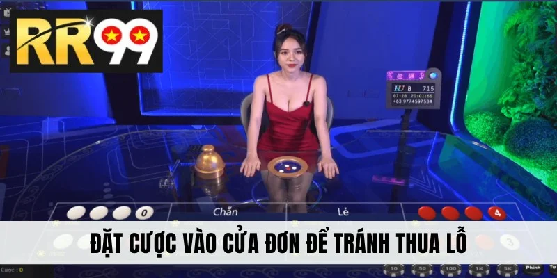 Đặt cược vào cửa đơn để tránh thua lỗ