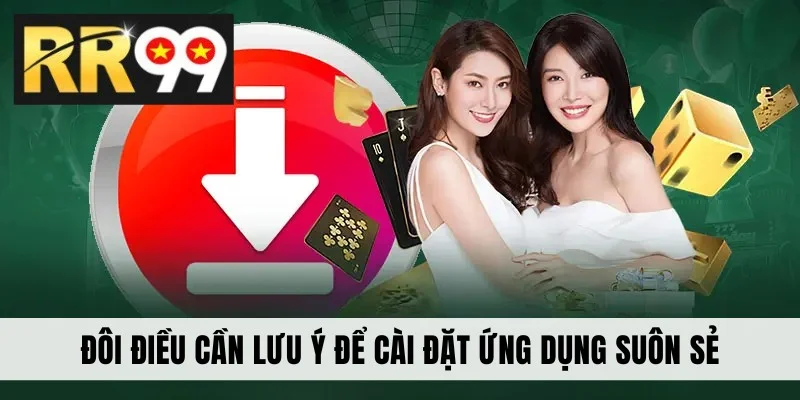 Đôi điều cần lưu ý để cài đặt ứng dụng suôn sẻ