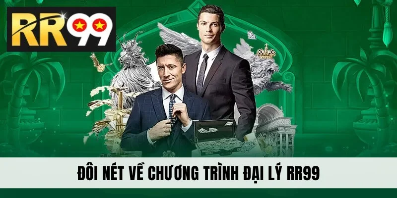 Đôi nét về chương trình đại lý RR99