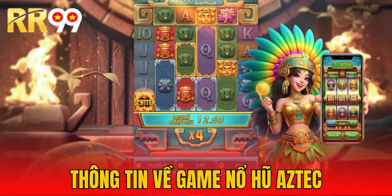 Khám phá siêu phẩm nổ hũ Aztec