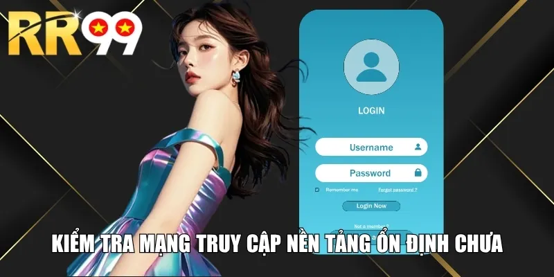 Kiểm tra mạng truy cập nền tảng ổn định chưa