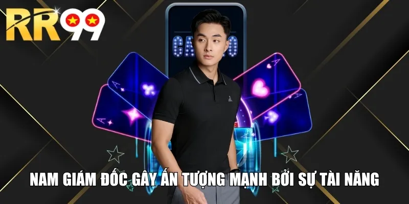 Nam giám đốc gây ấn tượng mạnh bởi sự tài năng