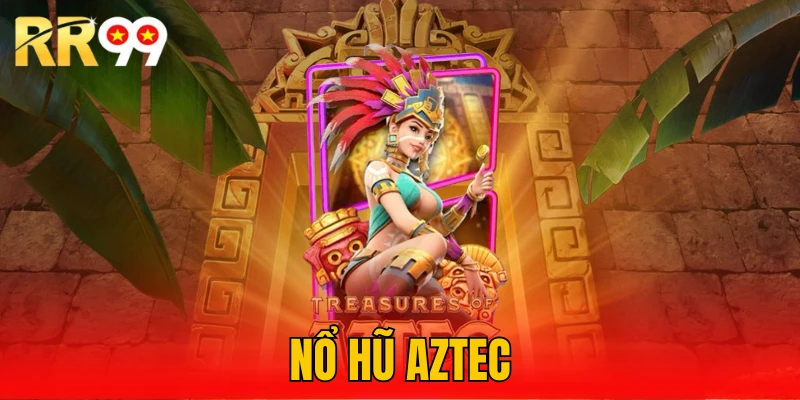 Nổ hũ aztec