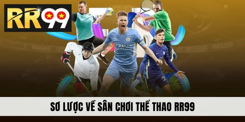 Sơ lược về sân chơi thể thao RR99