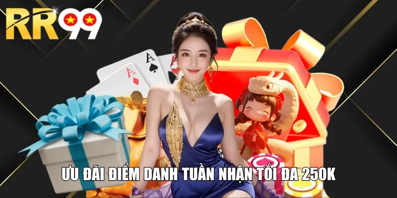 Ưu đãi điểm danh tuần nhận tối đa 250K