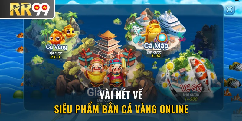 Vài nét về siêu phẩm Bắn Cá Vàng online