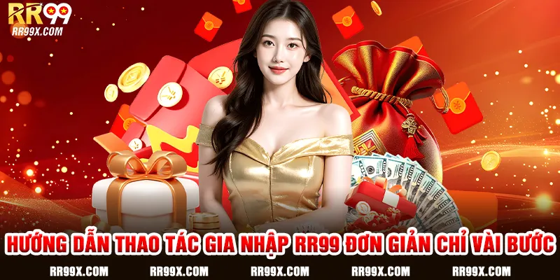 Hướng dẫn thao tác gia nhập RR99 đơn giản chỉ vài bước