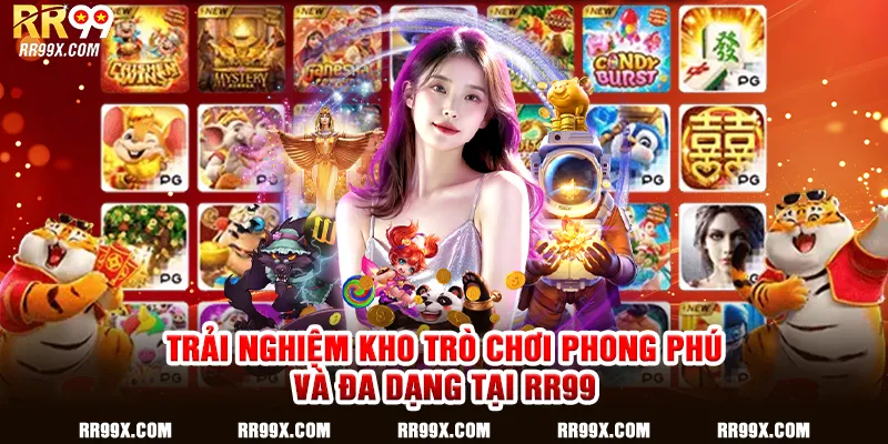 Trải nghiệm kho trò chơi phong phú và đa dạng